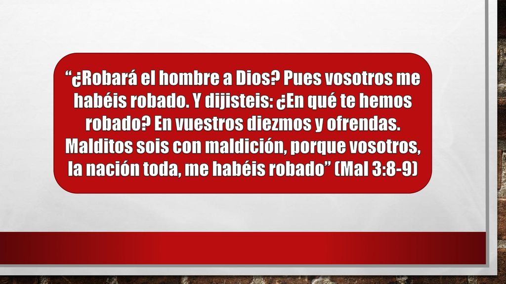 ¿Robará el hombre a Dios. Pues vosotros me habéis robado