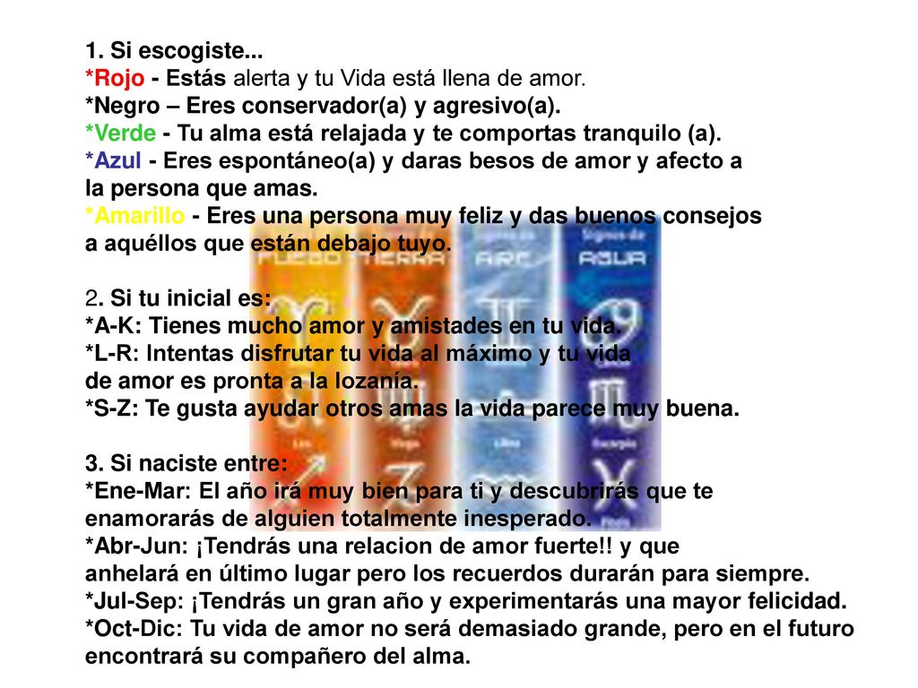 .....Respuestas Si escogiste... *Rojo - Estás alerta y tu Vida está llena de amor. *Negro – Eres conservador(a) y agresivo(a).
