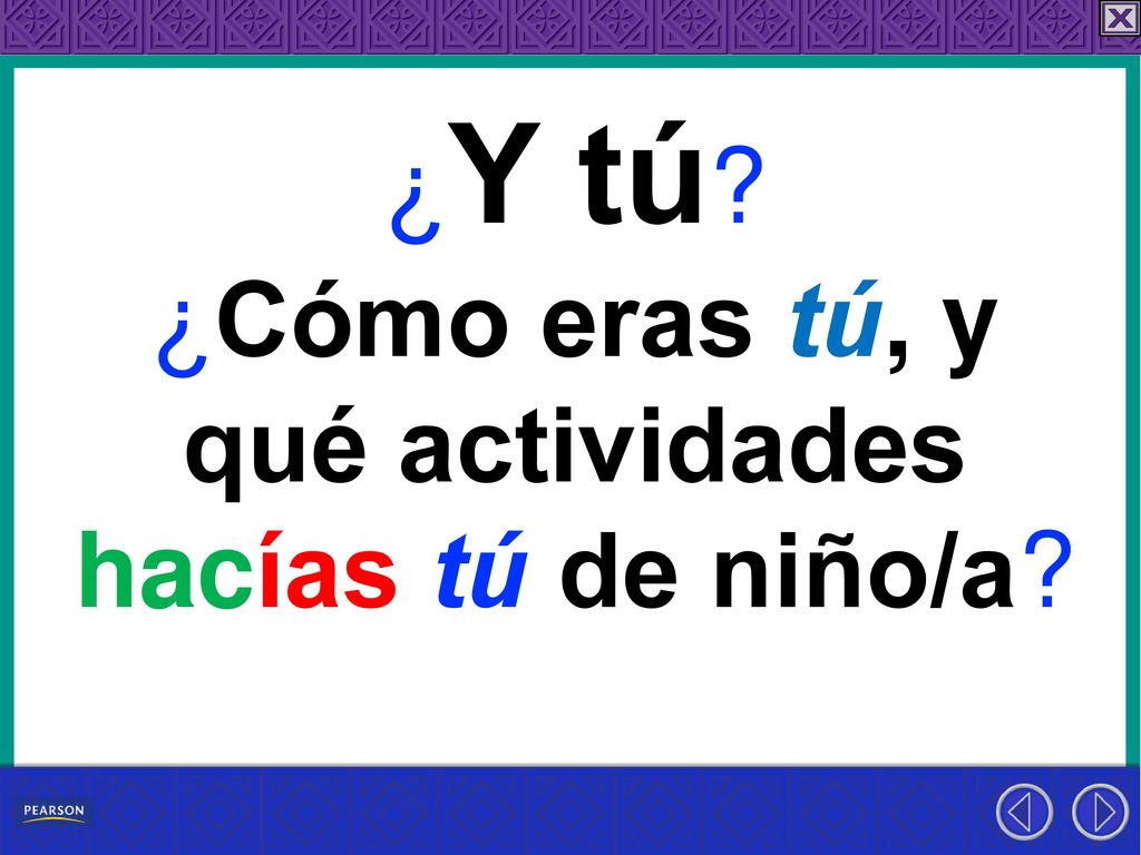 ¿Cómo eras tú, y qué actividades hacías tú de niño/a