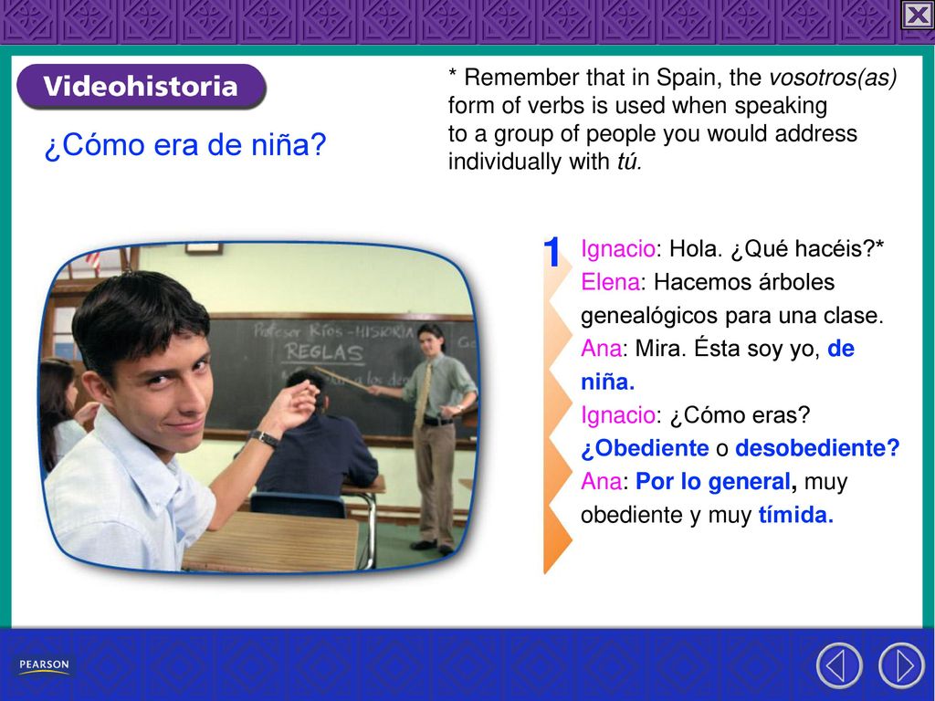 * Remember that in Spain, the vosotros(as) form of verbs is used when speaking