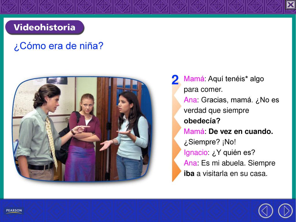 2 ¿Cómo era de niña Mamá: Aquí tenéis* algo para comer.