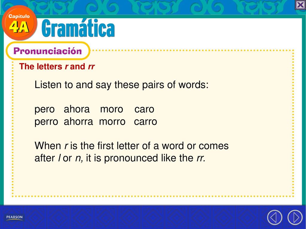Listen to and say these pairs of words: pero ahora moro caro