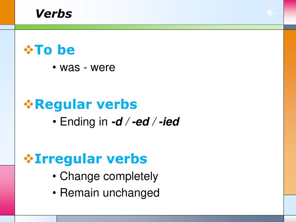 To be Regular verbs Irregular verbs Verbs was - were