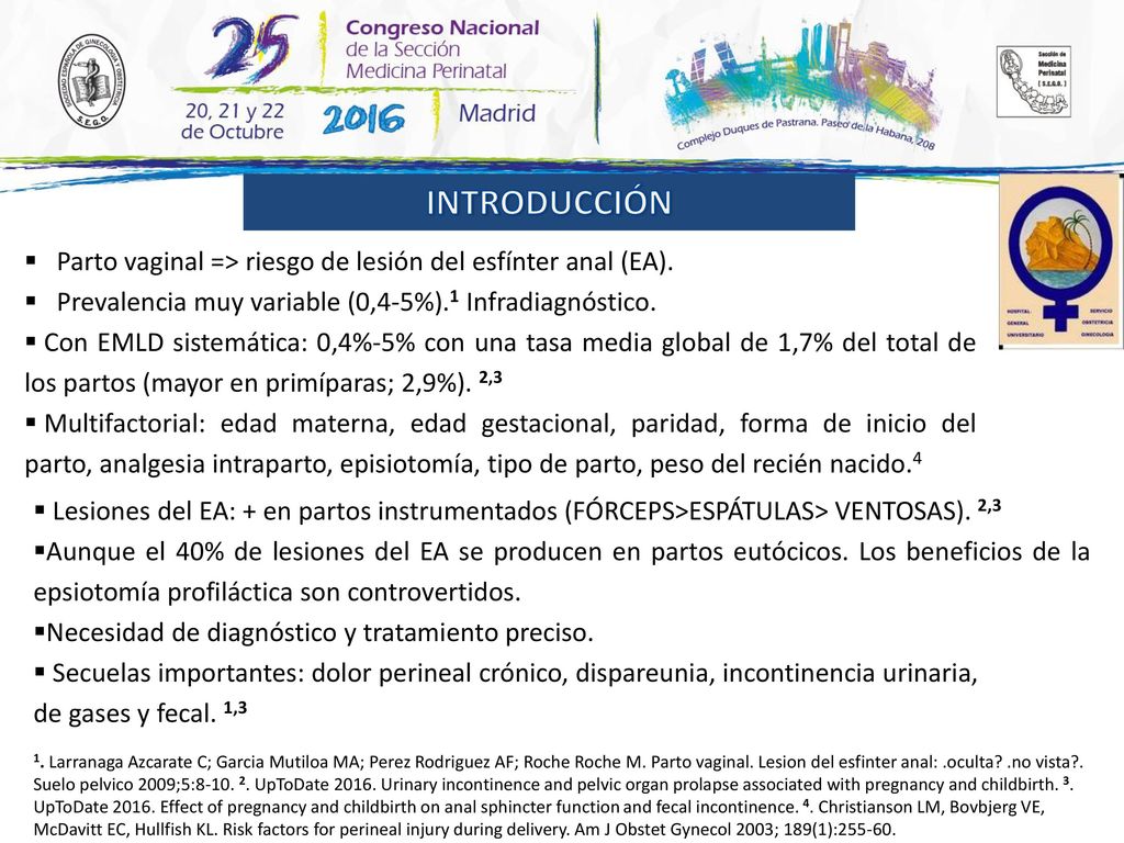 INTRODUCCIÓN Parto vaginal => riesgo de lesión del esfínter anal (EA). Prevalencia muy variable (0,4-5%).1 Infradiagnóstico.