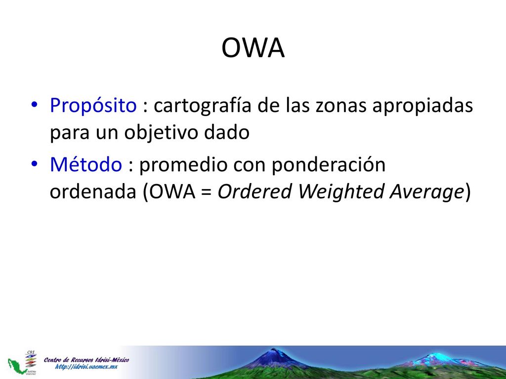 OWA Propósito : cartografía de las zonas apropiadas para un objetivo dado.