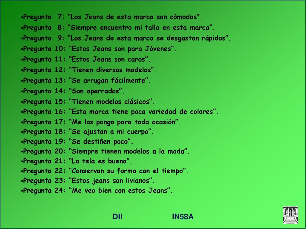 DII IN58A Pregunta 7: Los Jeans de esta marca son cómodos .