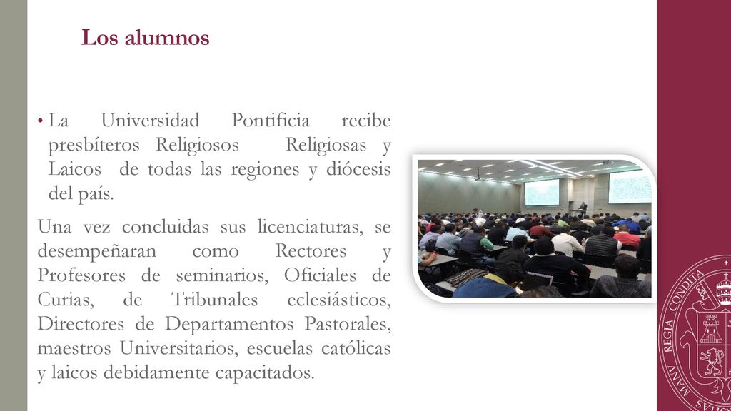 Los alumnos La Universidad Pontificia recibe presbíteros Religiosos Religiosas y Laicos de todas las regiones y diócesis del país.