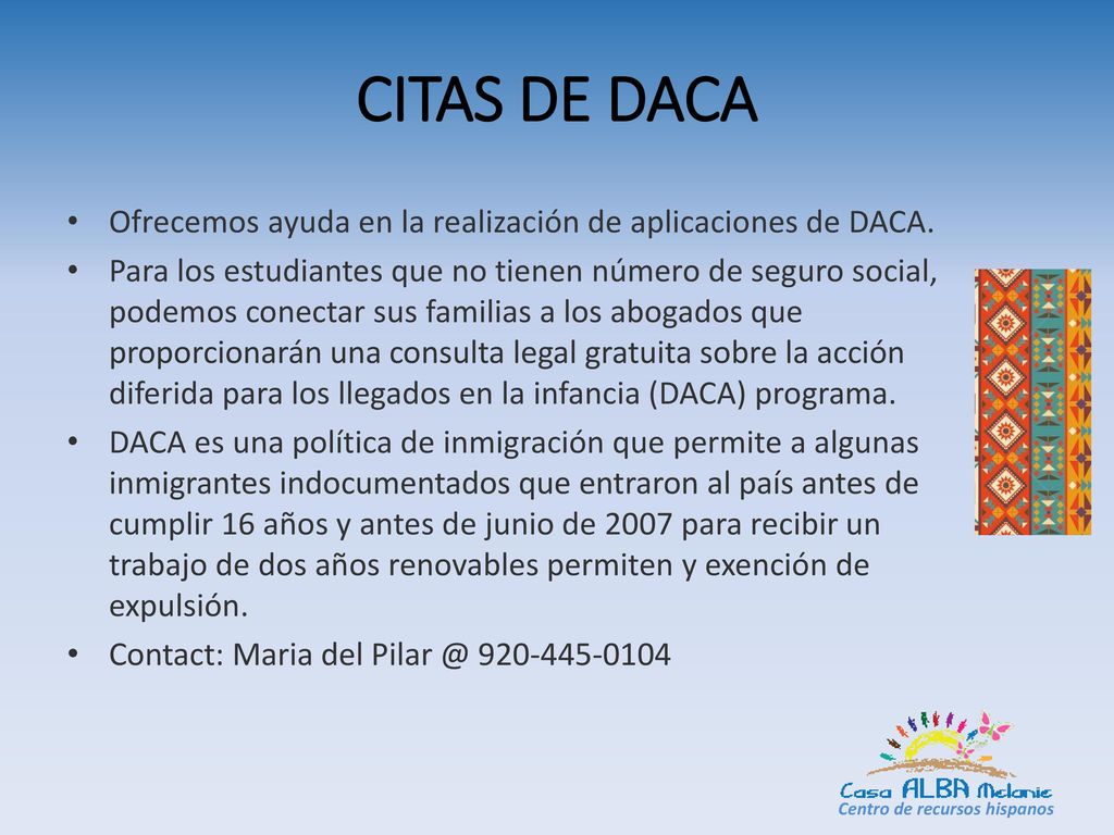 CITAS DE DACA Ofrecemos ayuda en la realización de aplicaciones de DACA.