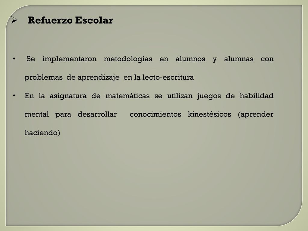 Refuerzo Escolar Se implementaron metodologías en alumnos y alumnas con problemas de aprendizaje en la lecto-escritura.