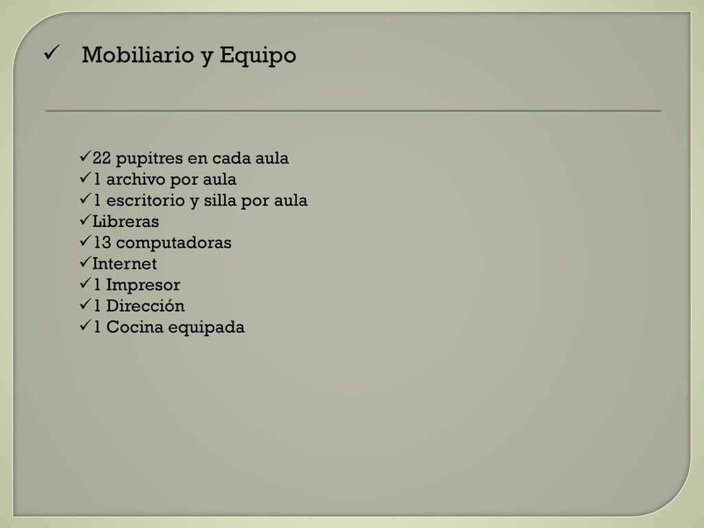Mobiliario y Equipo 22 pupitres en cada aula 1 archivo por aula