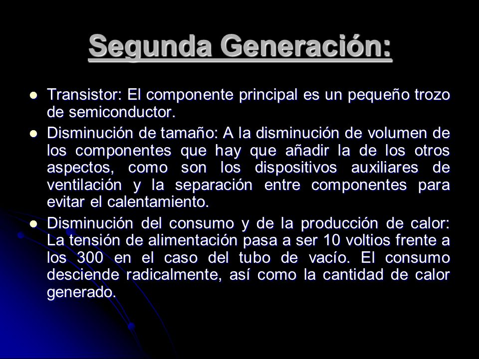 Segunda Generación: Transistor: El componente principal es un pequeño trozo de semiconductor.