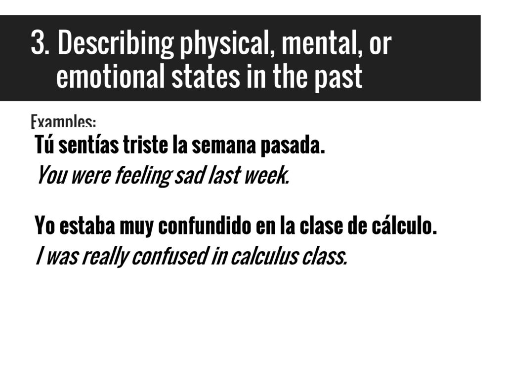 Describing physical, mental, or emotional states in the past