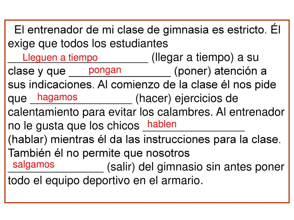 Ahora completa el texto con el verbo apropiado y con la forma del subjuntivo.