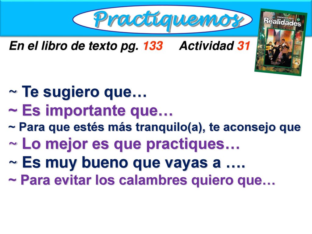 m Practiquemos ~ Te sugiero que… ~ Es importante que…