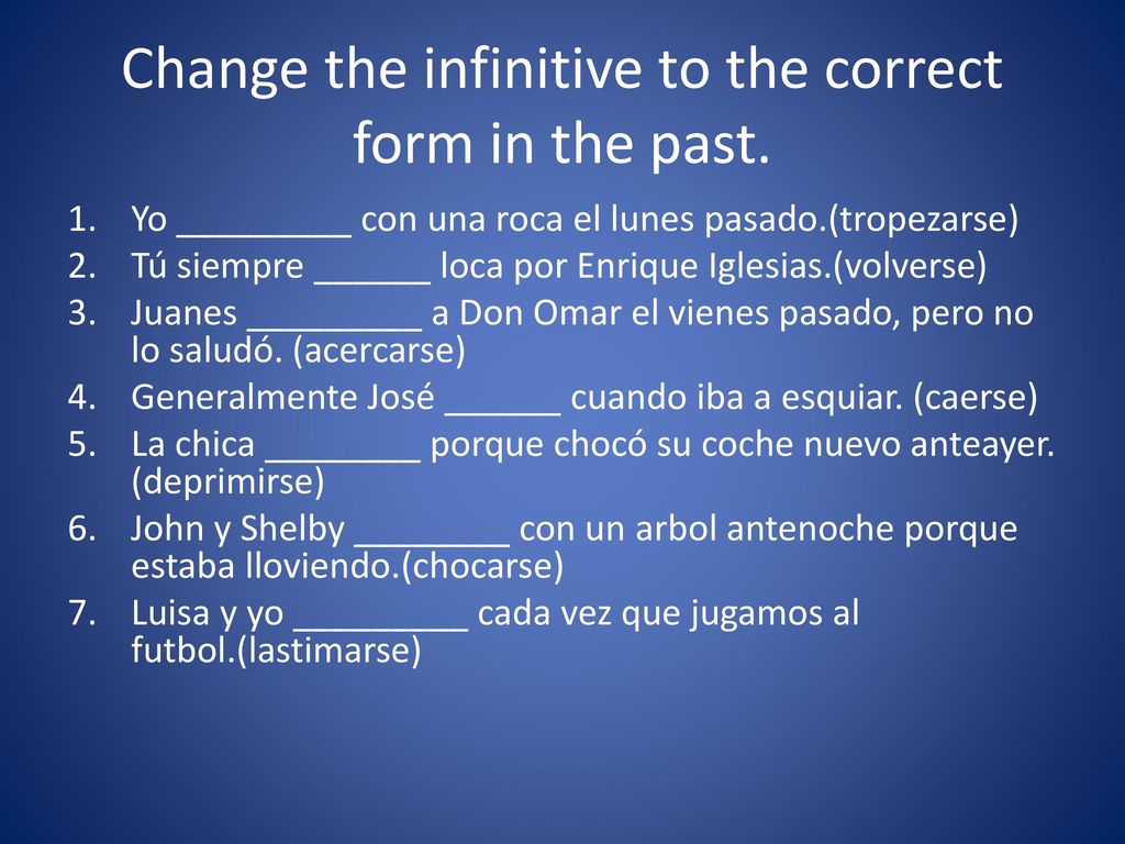 Change the infinitive to the correct form in the past.
