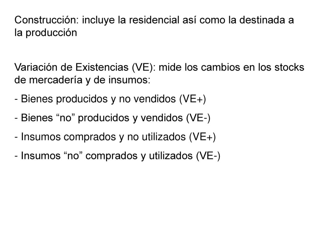 Construcción: incluye la residencial así como la destinada a la producción