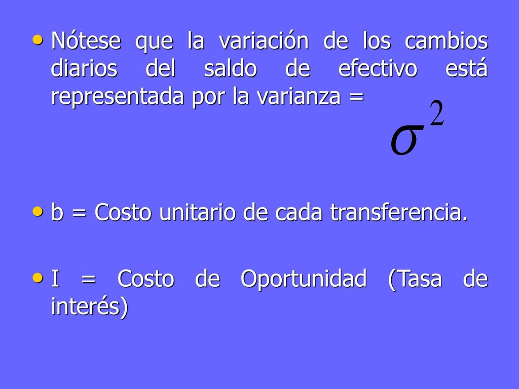 Nótese que la variación de los cambios diarios del saldo de efectivo está representada por la varianza =