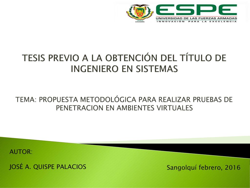 TESIS PREVIO A LA OBTENCIÓN DEL TÍTULO DE INGENIERO EN SISTEMAS TEMA: PROPUESTA METODOLÓGICA PARA REALIZAR PRUEBAS DE PENETRACION EN AMBIENTES VIRTUALES