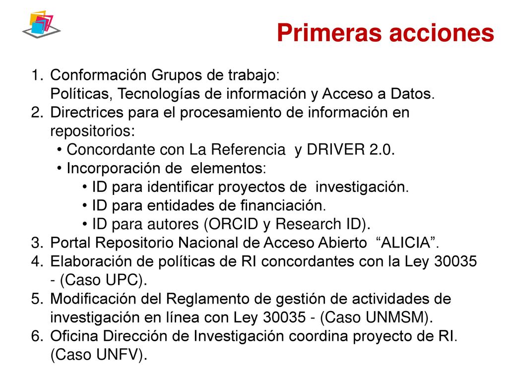 Primeras acciones Conformación Grupos de trabajo: Políticas, Tecnologías de información y Acceso a Datos.