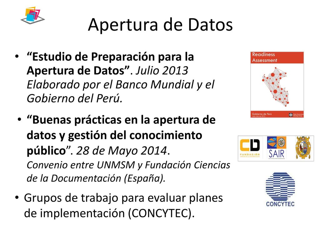 Apertura de Datos Estudio de Preparación para la Apertura de Datos . Julio 2013 Elaborado por el Banco Mundial y el Gobierno del Perú.