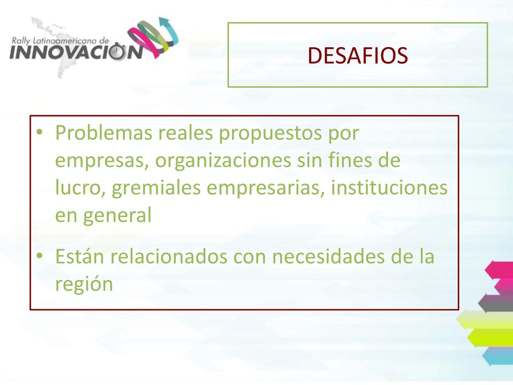 DESAFIOS Problemas reales propuestos por empresas, organizaciones sin fines de lucro, gremiales empresarias, instituciones en general.