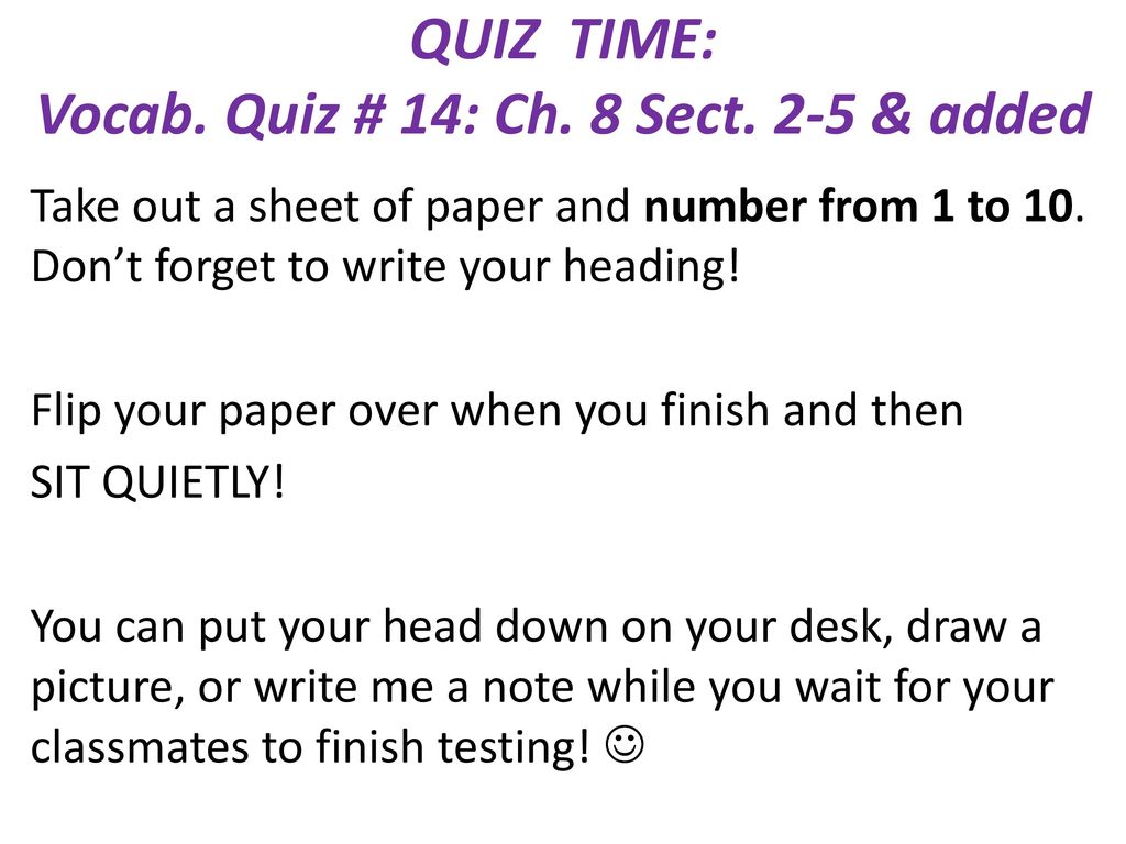 QUIZ TIME: Vocab. Quiz # 14: Ch. 8 Sect. 2-5 & added