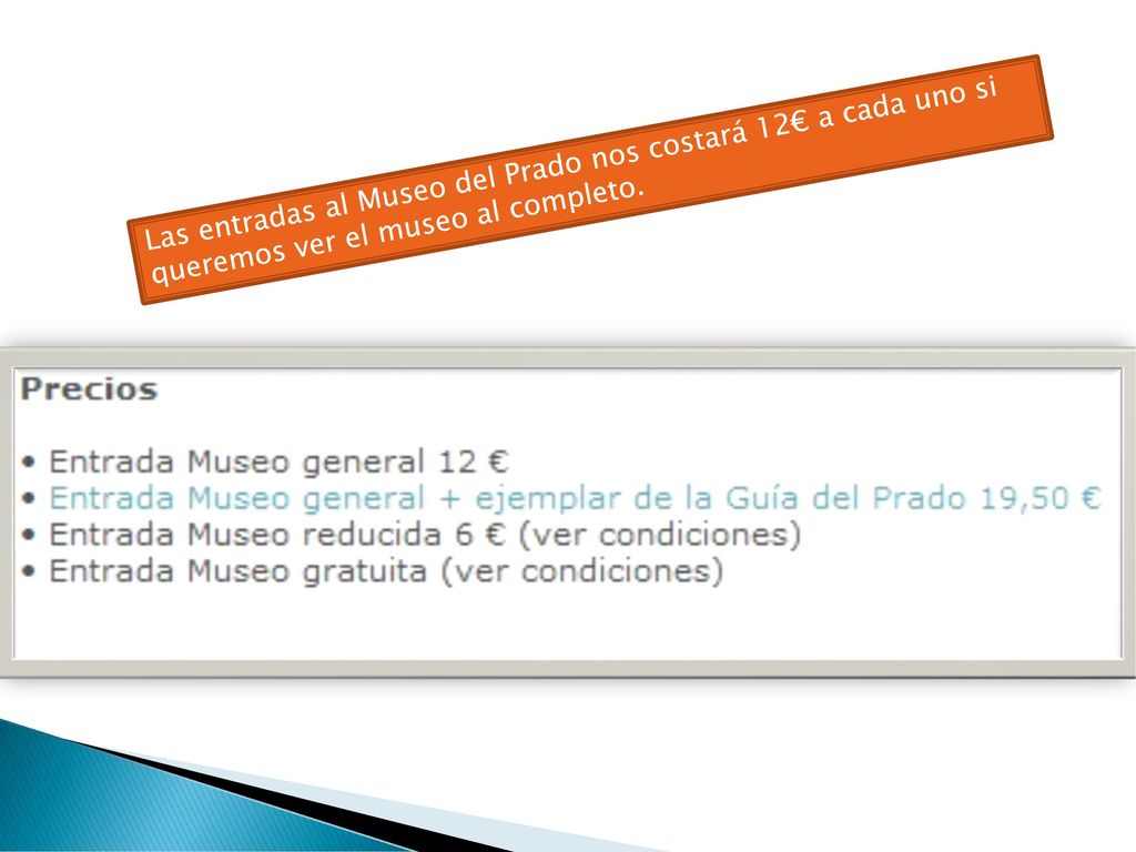 Las entradas al Museo del Prado nos costará 12€ a cada uno si queremos ver el museo al completo.