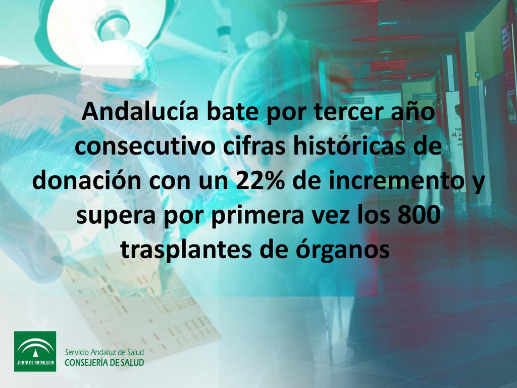 Andalucía bate por tercer año consecutivo cifras históricas de donación con un 22% de incremento y supera por primera vez los 800 trasplantes de órganos
