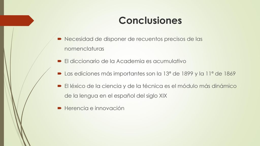 Conclusiones Necesidad de disponer de recuentos precisos de las nomenclaturas. El diccionario de la Academia es acumulativo.