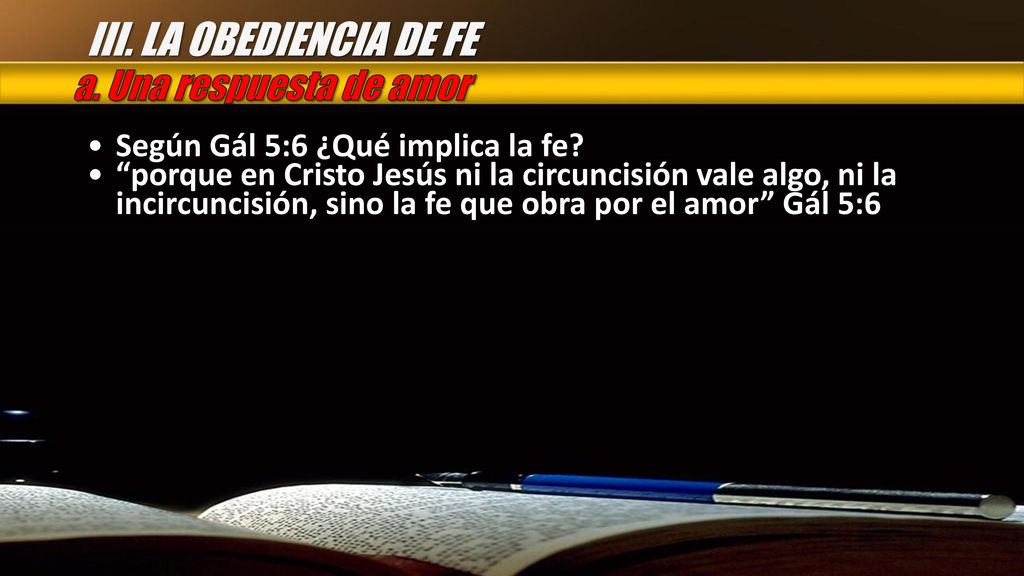 III. LA OBEDIENCIA DE FE a. Una respuesta de amor