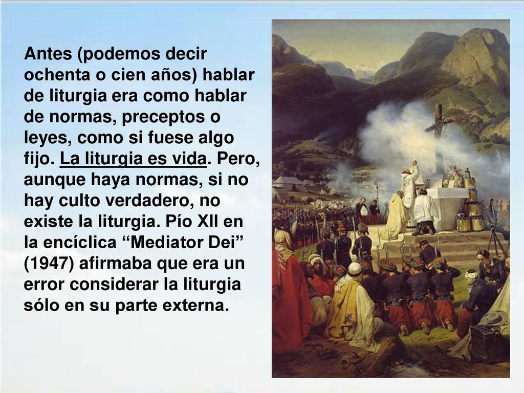 Antes (podemos decir ochenta o cien años) hablar de liturgia era como hablar de normas, preceptos o leyes, como si fuese algo fijo.