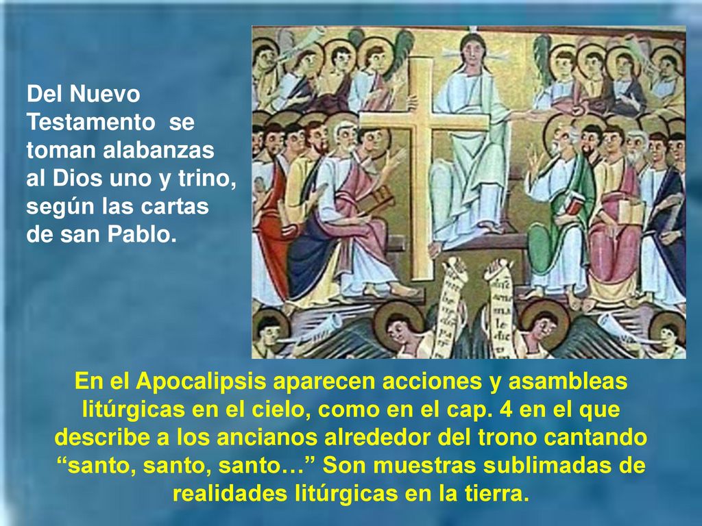 Del Nuevo Testamento se toman alabanzas al Dios uno y trino, según las cartas de san Pablo.