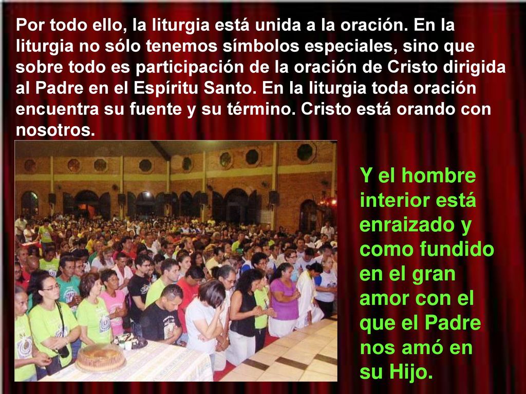Por todo ello, la liturgia está unida a la oración