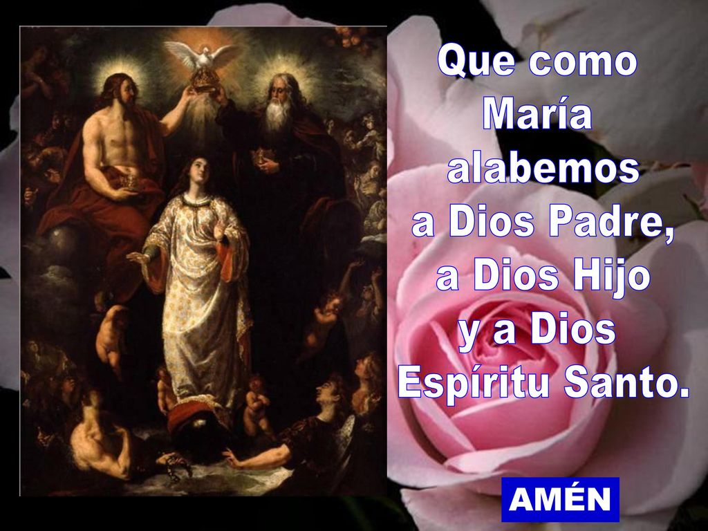 Que como María alabemos a Dios Padre, a Dios Hijo y a Dios