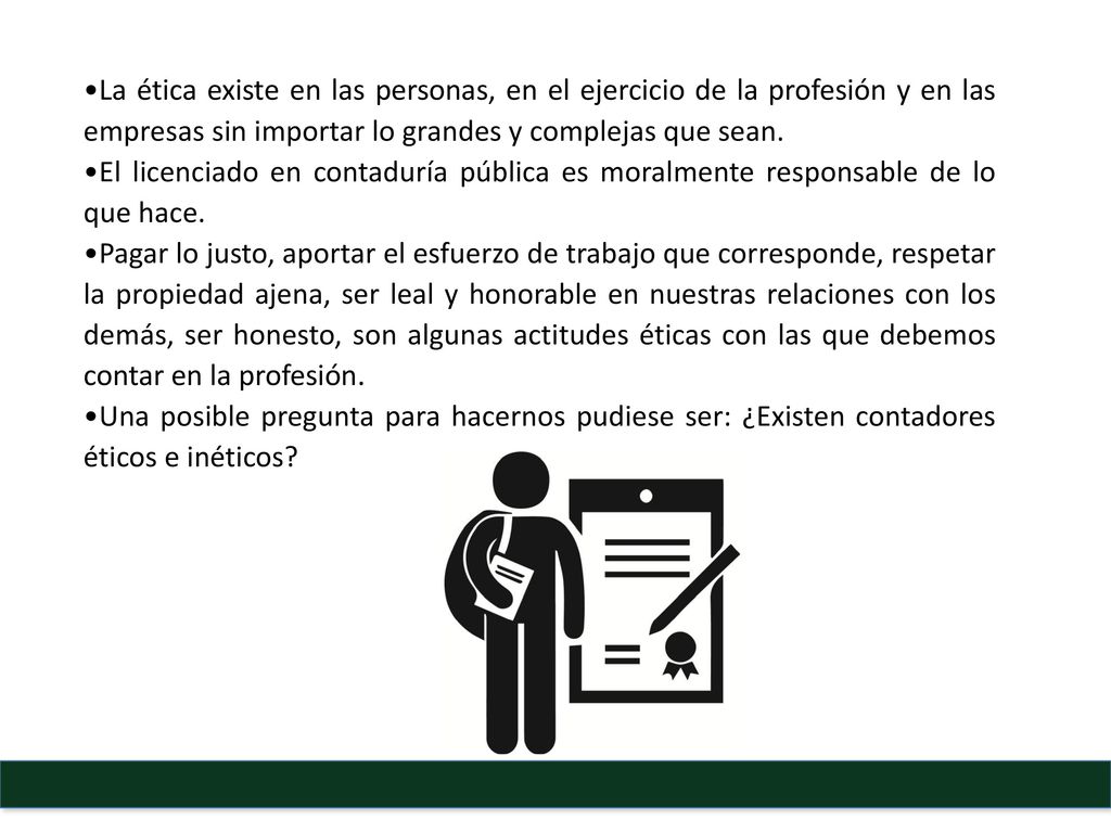 La ética existe en las personas, en el ejercicio de la profesión y en las empresas sin importar lo grandes y complejas que sean.