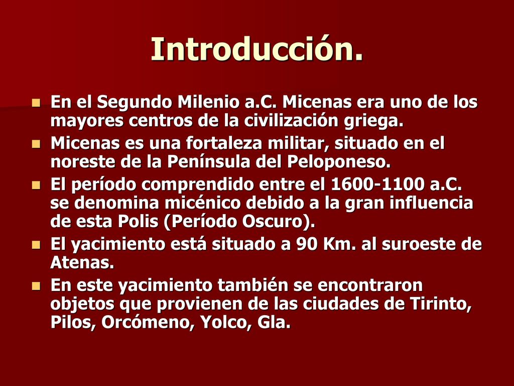 Introducción. En el Segundo Milenio a.C. Micenas era uno de los mayores centros de la civilización griega.