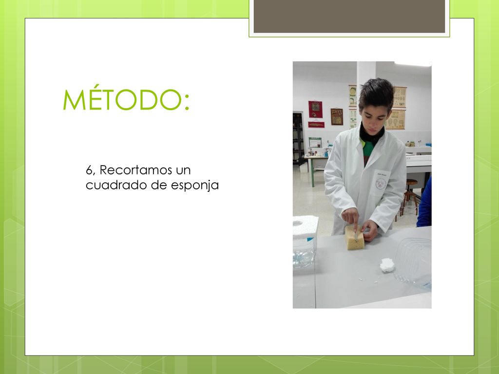 MÉTODO: 6, Recortamos un cuadrado de esponja