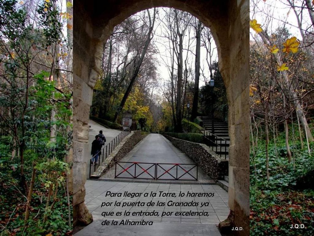 Para llegar a la Torre, lo haremos por la puerta de las Granadas ya que es la entrada, por excelencia, de la Alhambra