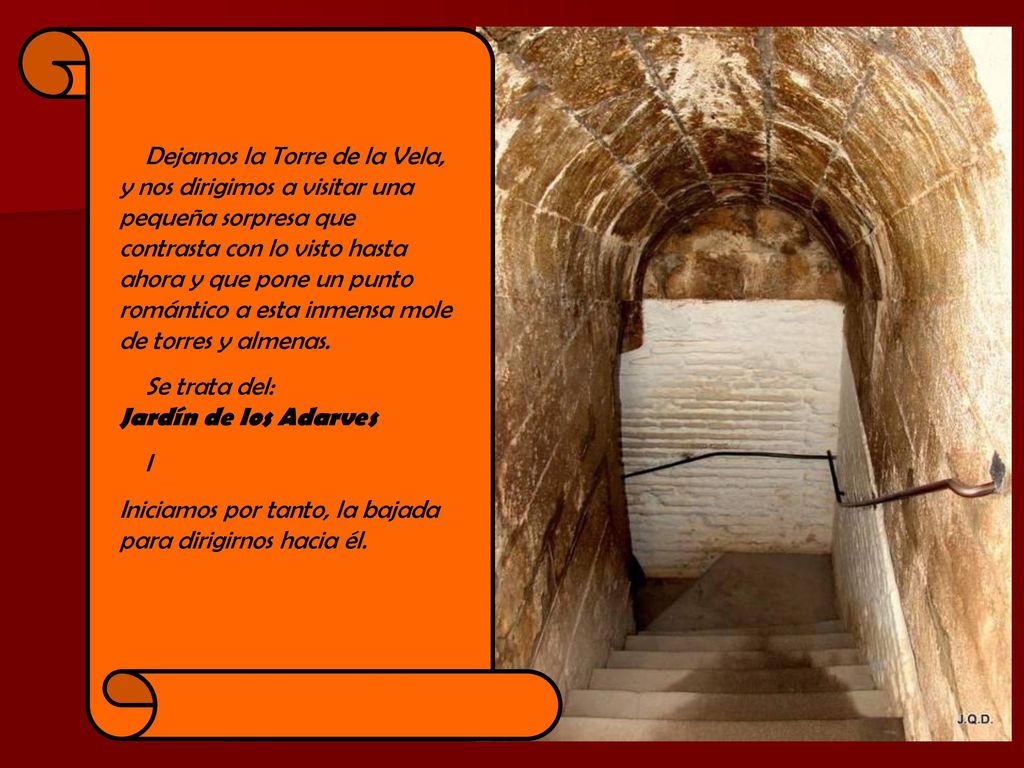 Dejamos la Torre de la Vela, y nos dirigimos a visitar una pequeña sorpresa que contrasta con lo visto hasta ahora y que pone un punto romántico a esta inmensa mole de torres y almenas.