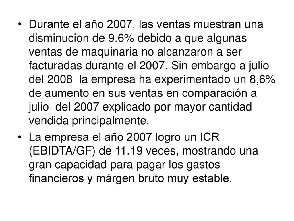 Durante el año 2007, las ventas muestran una disminucion de 9