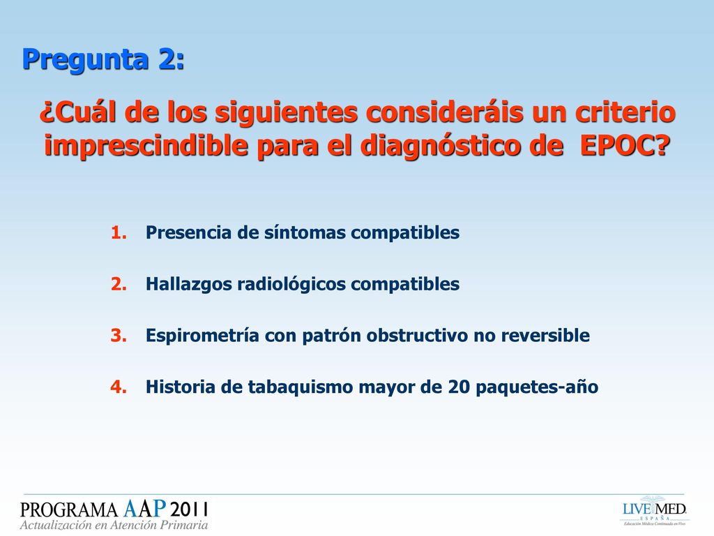 Pregunta 2: ¿Cuál de los siguientes consideráis un criterio imprescindible para el diagnóstico de EPOC