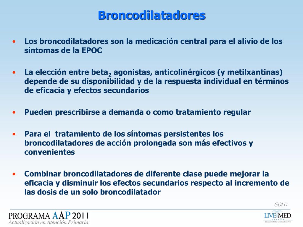 Broncodilatadores Los broncodilatadores son la medicación central para el alivio de los síntomas de la EPOC.