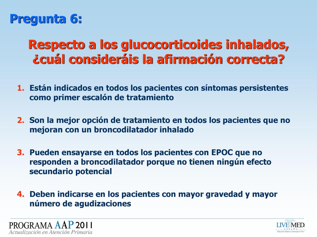Pregunta 6: Respecto a los glucocorticoides inhalados, ¿cuál consideráis la afirmación correcta