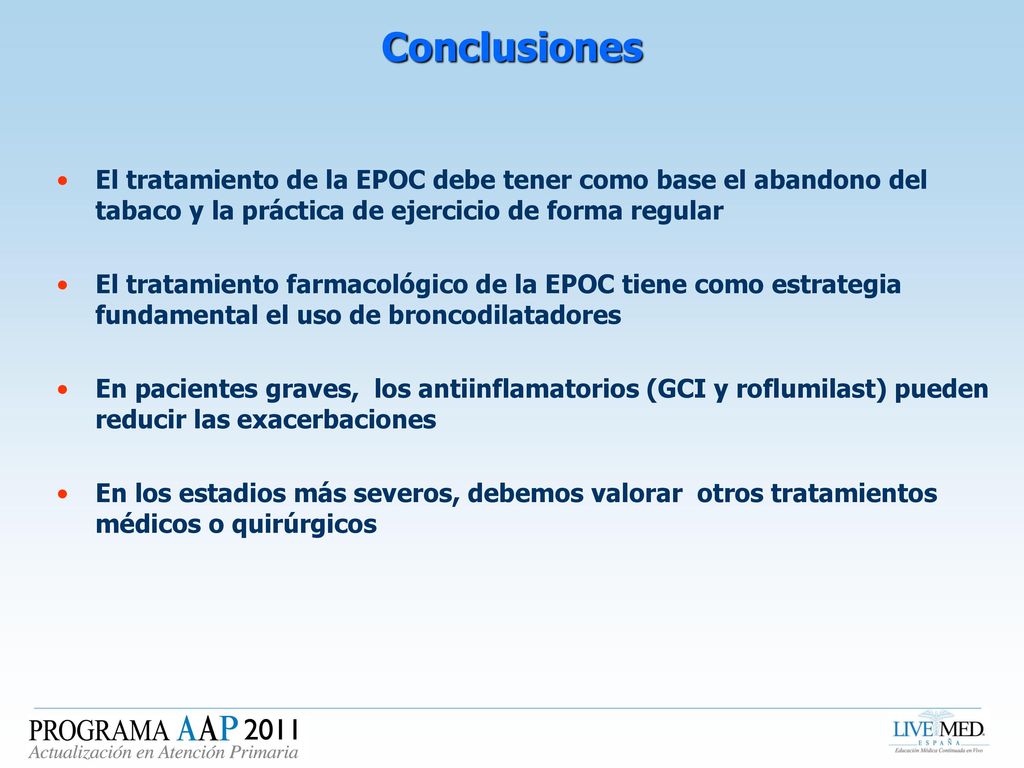 Conclusiones El tratamiento de la EPOC debe tener como base el abandono del tabaco y la práctica de ejercicio de forma regular.
