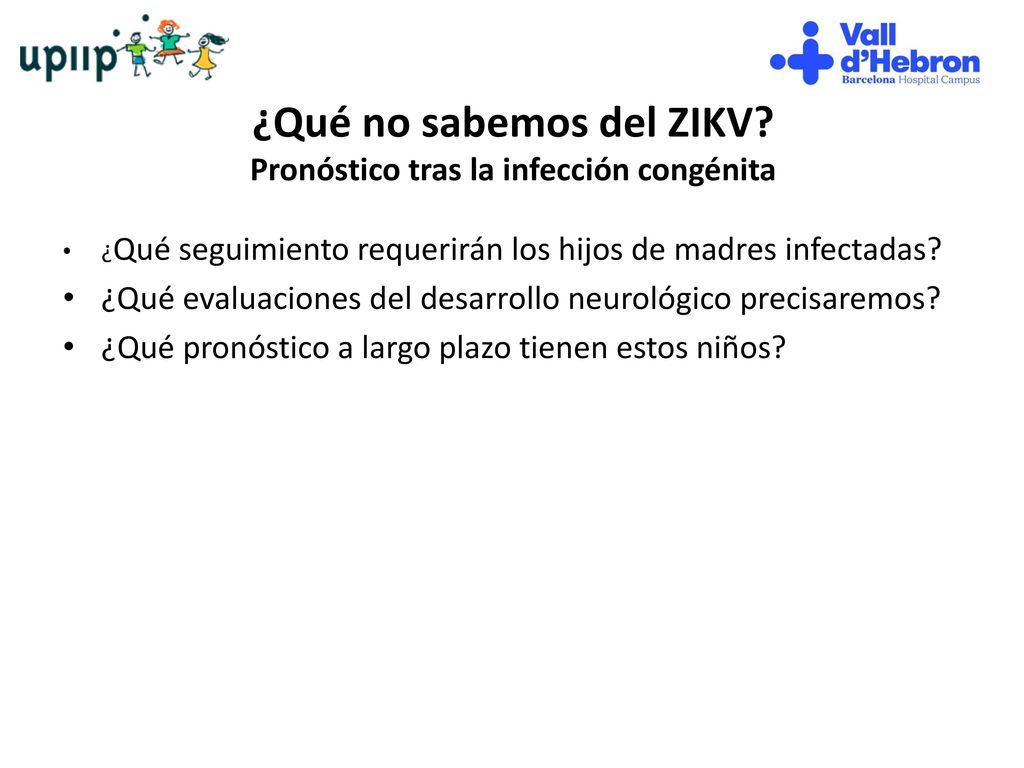 ¿Qué no sabemos del ZIKV Pronóstico tras la infección congénita