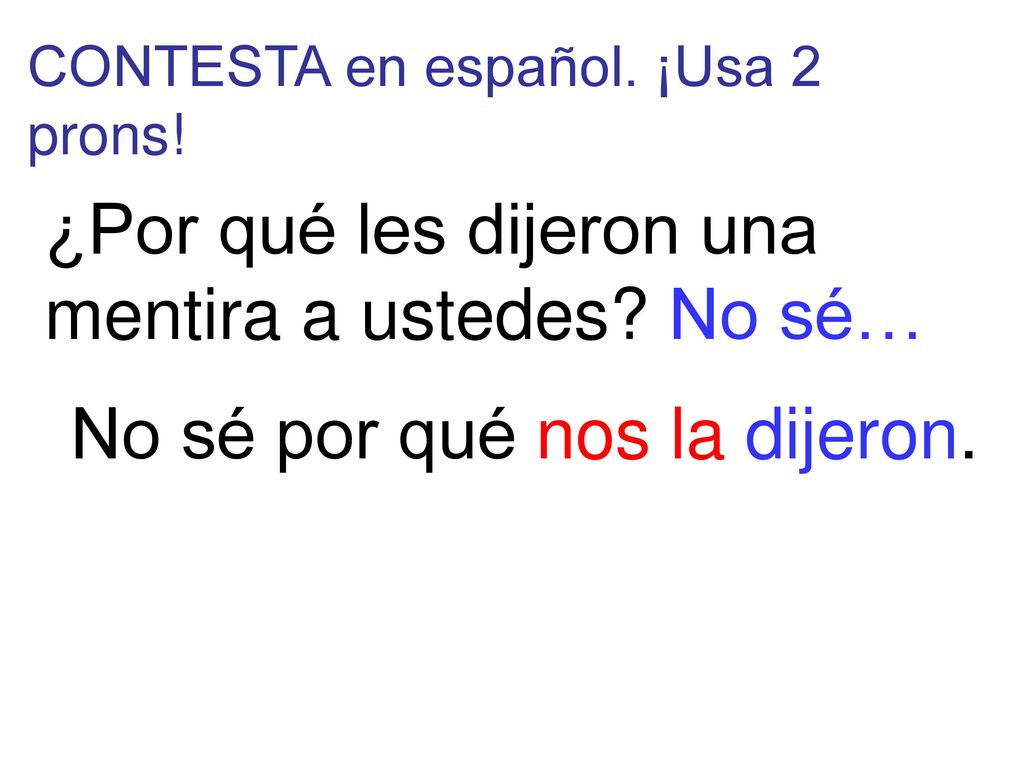 ¿Por qué les dijeron una mentira a ustedes No sé…