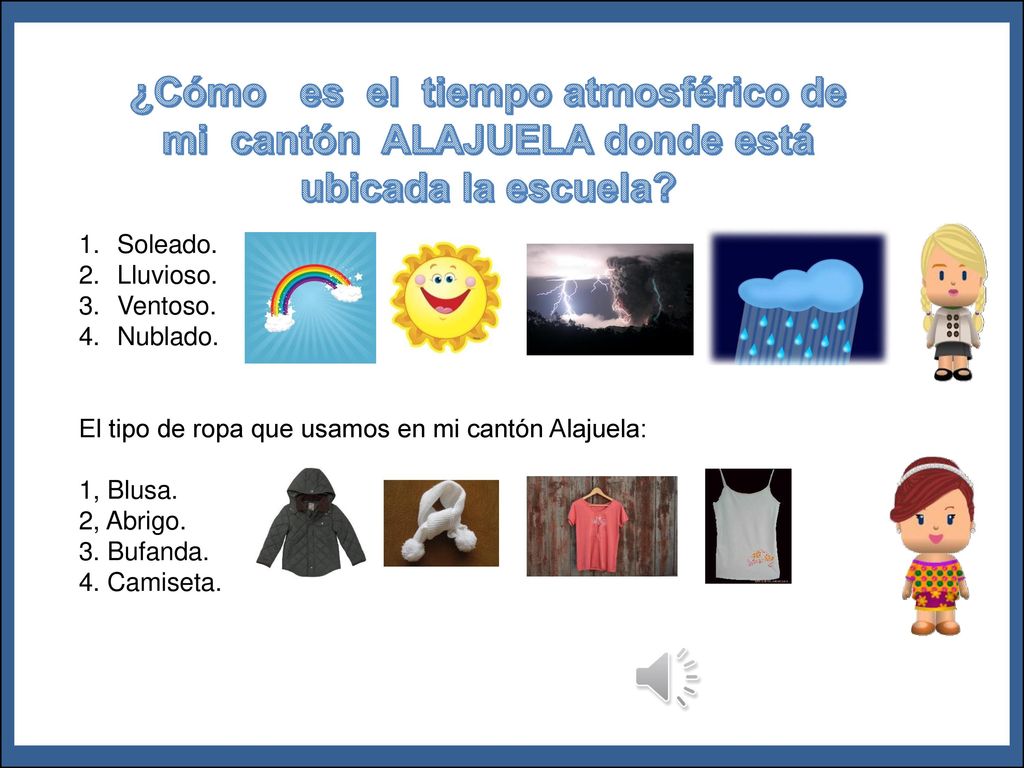 ¿Cómo es el tiempo atmosférico de mi cantón ALAJUELA donde está ubicada la escuela