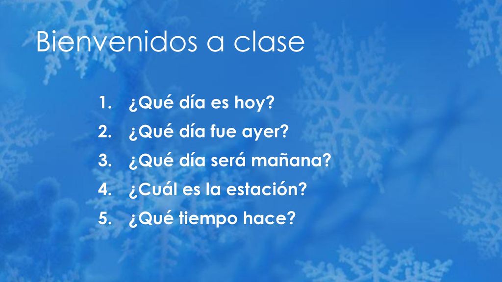 Bienvenidos a clase ¿Qué día es hoy ¿Qué día fue ayer