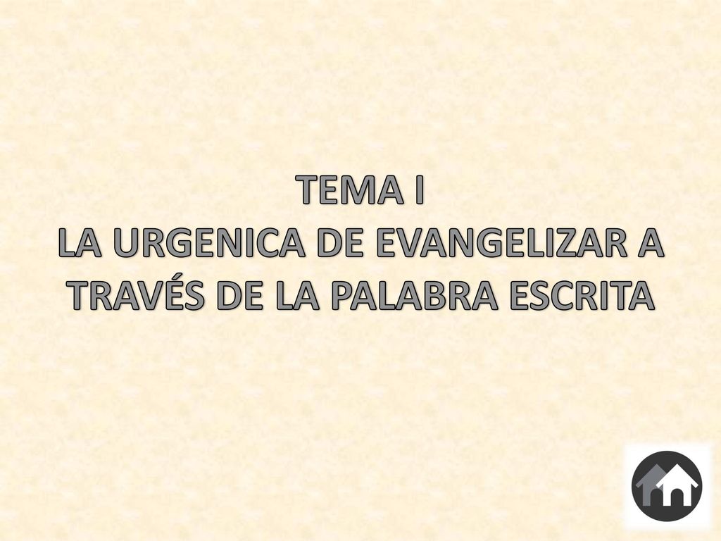TEMA I LA URGENICA DE EVANGELIZAR A TRAVÉS DE LA PALABRA ESCRITA