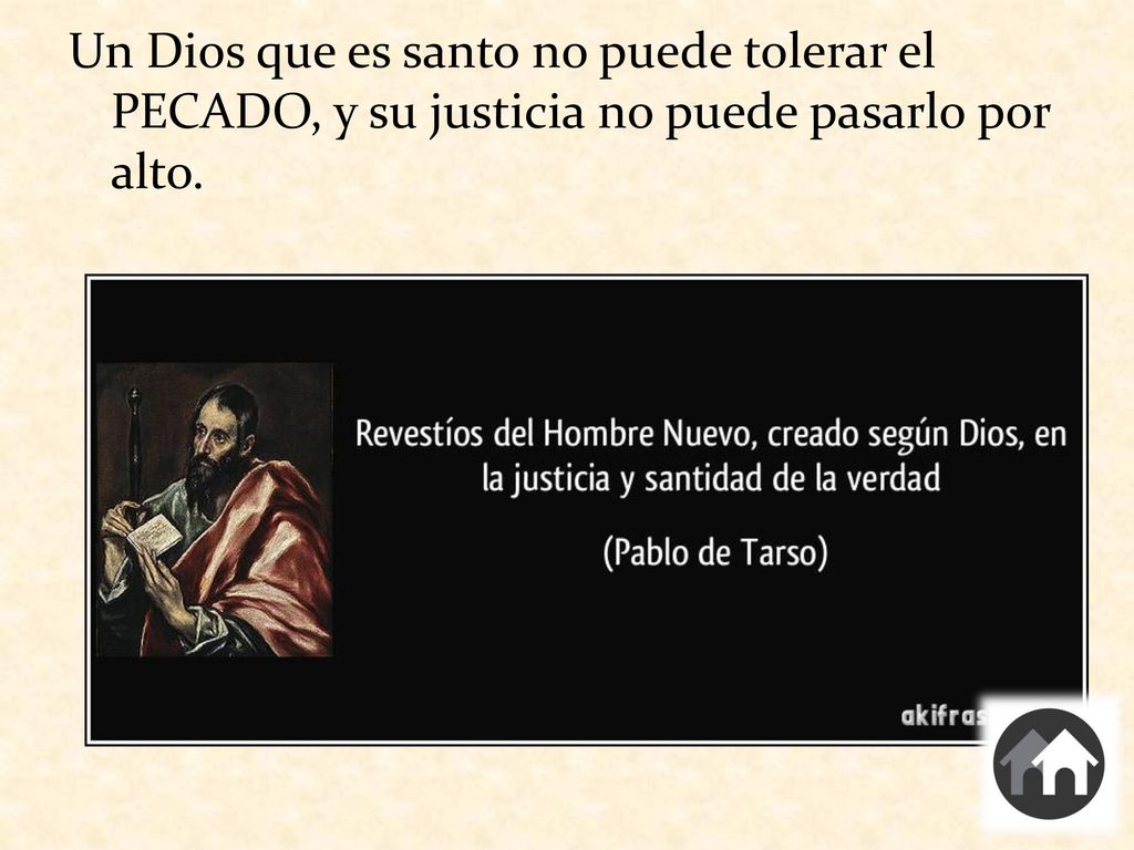 Un Dios que es santo no puede tolerar el PECADO, y su justicia no puede pasarlo por alto.